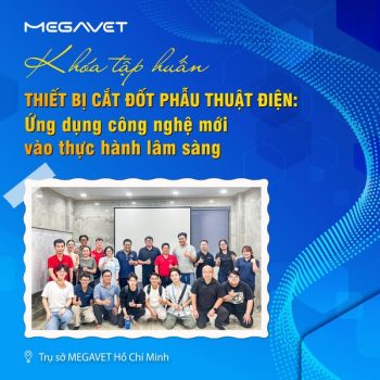 KHÓA TẬP HUẤN – ỨNG DỤNG DAO MỔ ĐIỆN TRONG PHẪU THUẬT THÚ Y